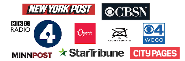 New York Post, BBC Radio 4, CBSN, Qwear, The Closet Feminist, CBS WCCO 4 (Minneapolis), MinnPost, Star Tribune, City Pages